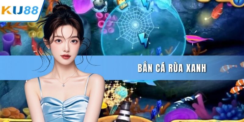bắn cá rùa xanh