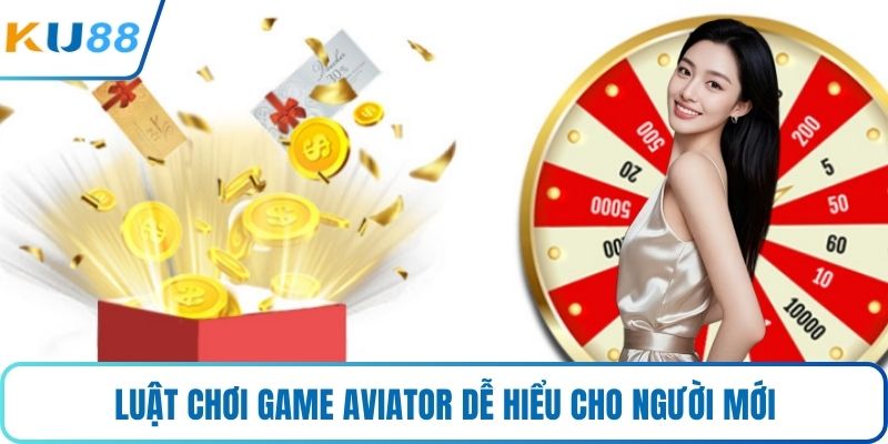Luật chơi game Aviator dễ hiểu cho người mới