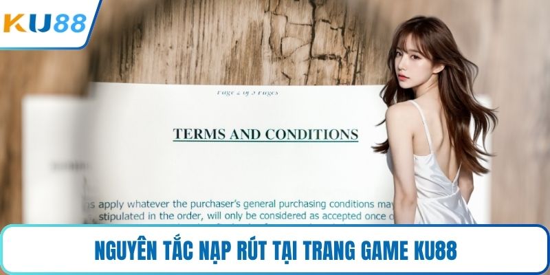 Nguyên tắc nạp rút tại trang game KU88