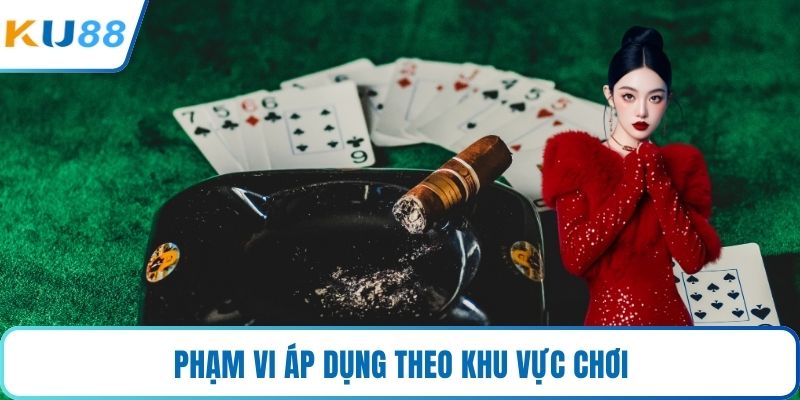 Phạm vi áp dụng theo khu vực chơi