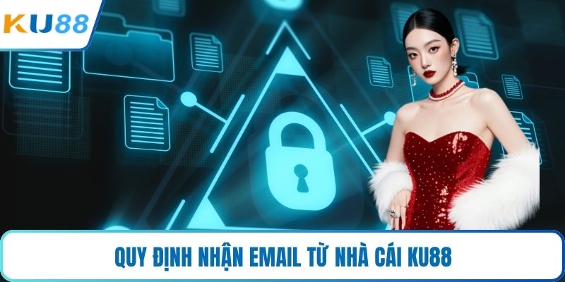 Quy định nhận email từ nhà cái KU88