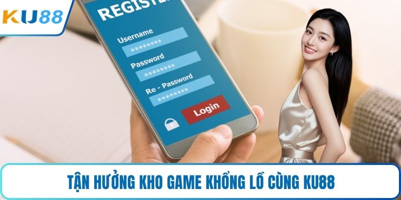 Tận hưởng kho game khổng lồ cùng KU88